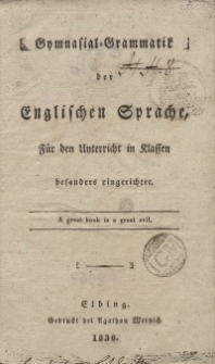 Gymnasial-Grammatik der Englischen Sprache, für den Unterricht in Klassen besonders eingerichtet