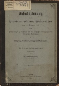 Die Schulordnung für die Elementarschulen der Provinzen Ost- und West-Preußen vom 11. Dezember 1845 nebst Erläuterungen zu ...