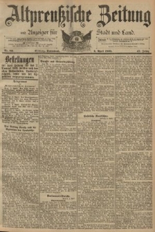 Altpreussische Zeitung, Nr. 82 Sonnabend 6 April 1895, 47. Jahrgang