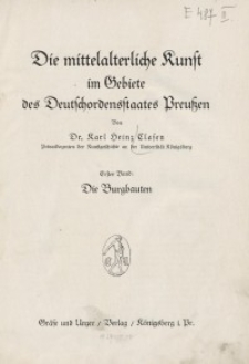 Die mittelalterliche Kunst im Gebiete des Deutschordensstaates Preußen, Bd.1: Die Burgbauten