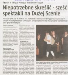 Niepotrzebne skreślić : sześć spektakli na Dużej Scenie - wycinek prasowy