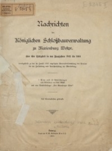 Nachrichten der Königlichen Schloßverwaltung zu Marienburg Westpr. über ihre Tätigkeit in den Baujahren 1912 bis 1916