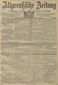 Altpreussische Zeitung, Nr. 47 Sonntag 24 Februar 1889, 41. Jahrgang