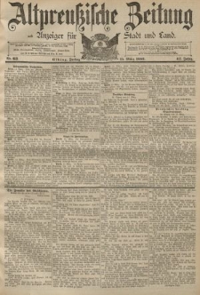 Altpreussische Zeitung, Nr. 63 Freitag 15 März 1889, 41. Jahrgang