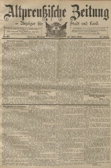 Altpreussische Zeitung, Nr. 67 Mittwoch 20 März 1889, 41. Jahrgang