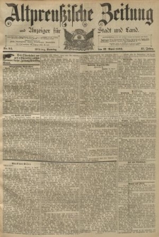 Altpreussische Zeitung, Nr. 94 Sonntag 21 April 1889, 41. Jahrgang