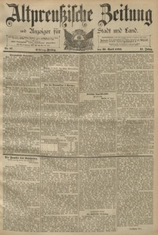 Altpreussische Zeitung, Nr. 97 Freitag 26 April 1889, 41. Jahrgang