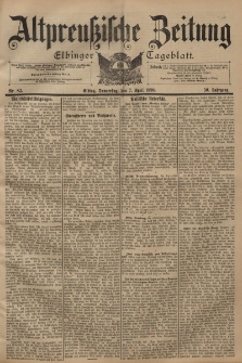 Altpreussische Zeitung, Nr. 82 Donnerstag 7 April 1898, 50. Jahrgang