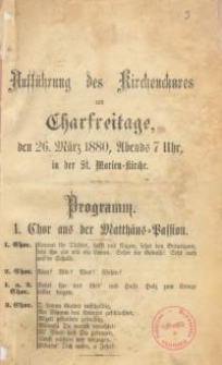 Aufführung des Kirchenchores am Charfreitage, den 26 März 1880, Abends 7 Uhr in der St. Marienkirche. Programm
