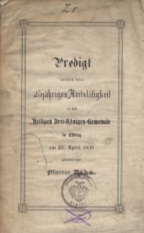 Predigt anlässlich seiner 25-jähriger Amtstätigkeit in der Heiligen Drei-Königen-Gemeinde in Elbing...