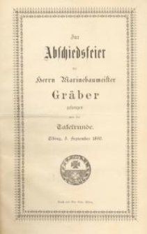 Zur Abschiedsfeier f&uuml;r Herrn Marinebaumeister Gr&auml;ber gesungen von der Tafelrunde. Elbing, 5. September 1890