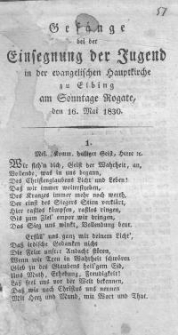 Gesänge bei der Einsegnung der Jugend in der evangelischen Hauptkirche zu Elbing am Sonntage Rogate, den 16. Mai 1830.