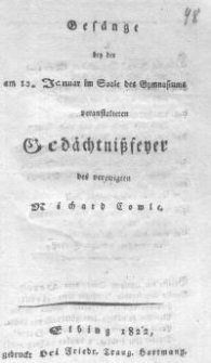 Gesänge bei der am 12. Januar im Saale des Gymnasiums veranstalteten Gedächtnisfeier des verewigten Richard Cowle