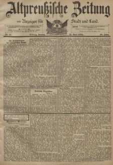 Altpreussische Zeitung, Nr. 87 Sonntag 15 April 1894, 46. Jahrgang