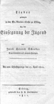 Lieder gesungen in der St. Marien Kirche zu Elbing bei der Einsegnung der Jugend