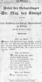 Gesänge zur Feier des Geburtstages Sr. Majestät des Königs vorgetragen von den Schülern des Königl. Gymnasiums zu Elbing am 15. October 1851