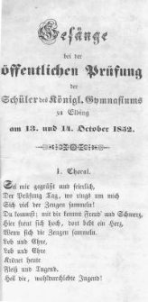 Ges&auml;nge bei der &ouml;ffentlichen Pr&uuml;fung der Sch&uuml;ler des K&ouml;niglichen Gymnasiums zu Elbingam 13. und 14. October 1852