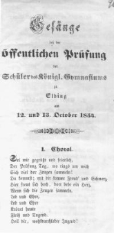 Gesänge bei der öffentlichen Prüfung der Schüler des Königlichen Gymnasiums zu Elbingam 12. und 13. October 1854 r.