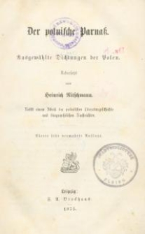 Der polnische Parnaß. Ausgewählte Dichtungen der Polen. Uebersetzt von … . Nebst einem Abriß der polnischen ...