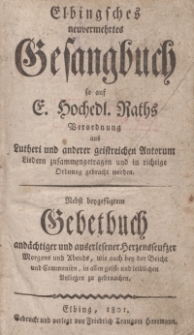 Elbingsches neuvermehrtes Gesangbuch... aus Lutheri und anderer geistreichen Autorum