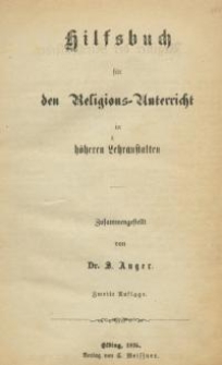 Hilfsbuch für den Religions-Unterricht in höheren Lehranstalten 2. Aufl.