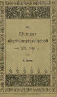 Kurze Geschichte der Elbinger Alterthumsgesellschaft (1873-1898)