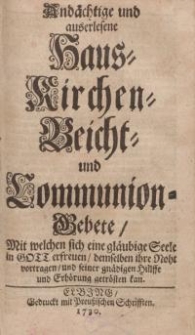Andächtige und auserlesene Haus - Kirchen - Bericht - und Communions Gebete