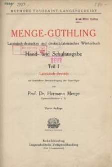 Menge-Güthling : Lateinisch-deutsches und deutsch-lateinisches Wörterbuch. 4. Aufl. Teil 1