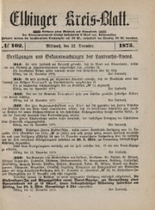 Kreis-Blatt des Königlich Preußischen Landraths-Amtes zu Elbing, Nr. 102 Mittwoch 22 Dezember 1875