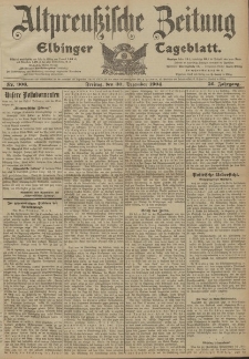 Altpreussische Zeitung, Nr. 306 Freitag 30 Dezember 1904, 56. Jahrgang