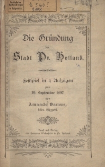 Die Gründung der Stadt Pr. Holland : Festspiel in 4 Aufzügen zum 29. September 1897