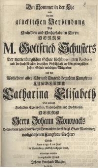 Den Sommer in der Ehe wollte bey der glücklichen Verbindung des Hochedlen und Hochgelahrten Herrn m. Gottfried Schusters ....