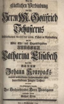 Bey der glücklichen Verbindung des Tit. Herrn M. Gottfried Scusterus wohlverdienten Rectors der latein. Schule in Marienburg ...