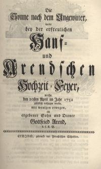 Die Sonne nach dem Ungewitter wollte bey der erfreulichen Hans- und Brendschen Hochzeit-Feyer, welche den 20sten April ...