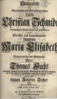 Bey dem Hochzeitfeste des Ehrenvesten und Vornehmgeachten Herrn Christain Schmidt, wohleangesehenen Bürger, Kauf und...