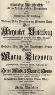 Die vernünftige Menschenliebe als eine Ursache glücklicher Verbindungen wolte bey der vergnügten Vermählung des Woledlen...