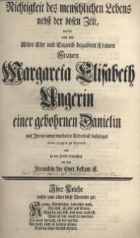 Die flüchtige Nichtigkeit des menschlichen Lebens nebst der bösen Zeit, wurde von der aller Ehr und Tugend begabten Frauen ...