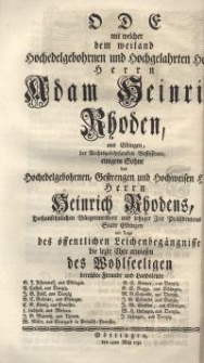 Ode mit welcher dem weiland Hochedelgebohrnen und Hochgelahrten Herrn Adam Heinrich Rhoden, aus Elbingen...
