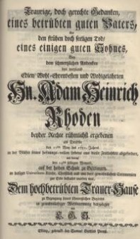 Traurige, doch gerechte Gedanken eines betrübten guten Vaters über den frühen doch seeligen Tod eines einigen guten Sohnes, ...
