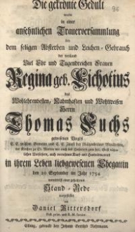 Die gekrönte Gedult wurde in einer ansehnlichen Trauerversammlung bey dem seligen Absterben und Leichen-Gebrauch der weiland...