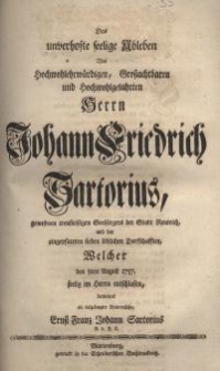 Das unverhofte seelige Ableben des hochwohlerwürdigen, Großachtbaren und Hochwohlgelahrten Herrn Johann Friedrich Sartorius ...