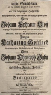 Die wahre Gemütsruhe als eine erwünschte Eigenschaft zweyer Verlobten wolte an dem vergnügten Hochzeitfeste des ...