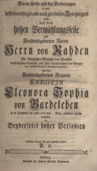 Den im Felde und bey den Eroberungen so wol heldenmüthigen als auch zärtlichen Kriegesgott wollte bey dem hohen ...