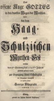 Das offene Auge Gottes in den dunklen Wegen der Menschen wollte bey dem Haag- und Schulzischen Myrthe-Fest welches den 8ten ...