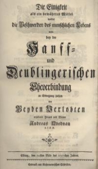 Die Einigkeit als ein bewährtes Mittel wieder die Beschwerden des menschlichen Lebens wollte bey der Hanff- und ...