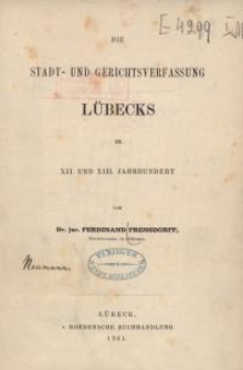 Die Stadt- und Gerichtsverfassung Lübecks im XII. und XIII. Jahrhundert