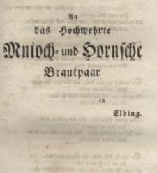 An das Hochwehrte Mnioch- und Hornsche Brautpaar in Elbing