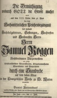 Die Demüthigung wodurch Gott die Grosse machet ward aus dem XIIX Psalm dem 36 Vers bey dem hochansehnlichen Leichenbegängnis...