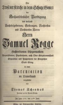 Der Trost der Kirche in dem Schutze Gottes bey Hochansehnlicher Beerdigung des weiland Hochedelgebornen, Gestrengen...