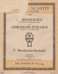 Frühlingslied : Es brechen im schallenden Reigen und Lieblingsplätzchen : Wisst ihr wo ich gerne weil. Op. 34